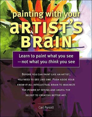 Painting with Your Artists Brain book written by Carl Purcell
