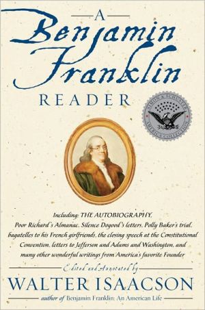 A Benjamin Franklin Reader written by Walter Isaacson