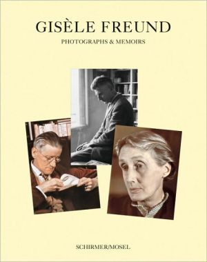 Gisele Freund: Photographs and Memoirs book written by Gisele Freund