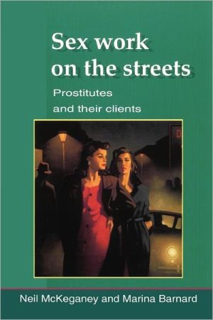 Sex Work on the Streets: Prostitutes and Their Clients book written by Neil McKeganey, Marina U. Barnard