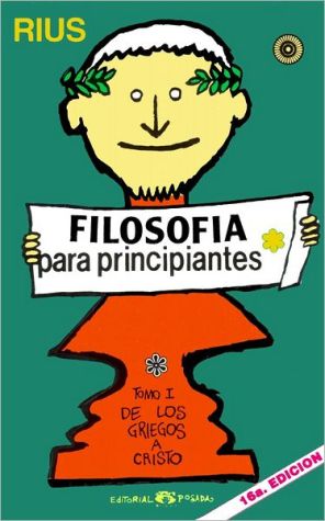 Filosofia Para Principiantes/philosophy for Beginners De Platon Hace Rato book written by EDUARDO RIUS DEL RIO