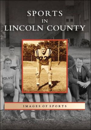 Sports in Lincoln County, North Carolina (Images of Sports Series) book written by Jason L. Harpe