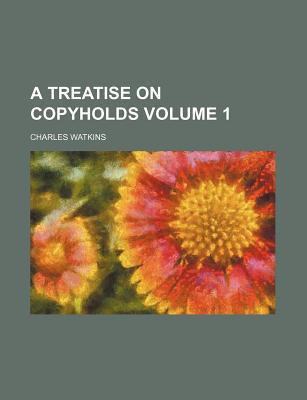 A Treatise on Copyholds Volume 1 magazine reviews