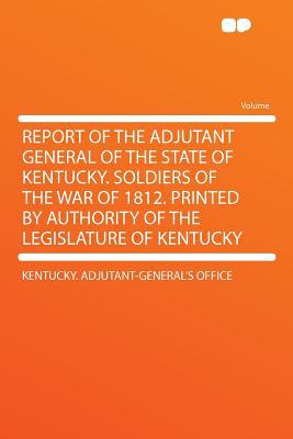 Report of the Adjutant General of the State of Kentucky magazine reviews