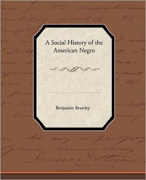 A Social History Of The American Negro book written by Benjamin Brawley