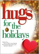Hugs for the Holidays: Stories, Sayings, and Scriptures to Encourage and Inspire book written by John Smith