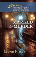 Marked for Murder (Love Inspired Suspense Series) book written by Lauren Nichols