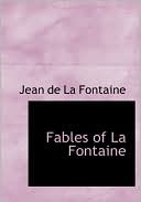 Fables Of La Fontaine (Large Print Edition) book written by Jean de La Fontaine