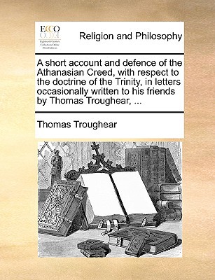 A   Short Account and Defence of the Athanasian Creed magazine reviews