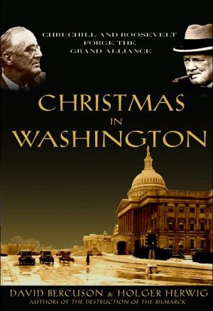One Christmas in Washington: Churchill and Roosevelt Forge the Grand Alliance book written by David Bercuson
