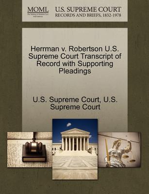 Herrman V. Robertson U.S. Supreme Court Transcript of Record with Supporting Pleadings magazine reviews