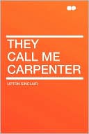 They Call Me Carpenter book written by Upton Sinclair