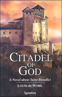 Citadel of God: A Novel about Saint Benedict book written by Louis De Wohl