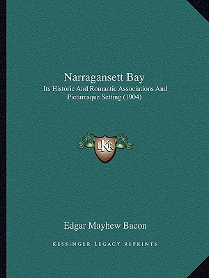 Narragansett Bay: Its Historic and Romantic Associations and Picturesque Setting magazine reviews