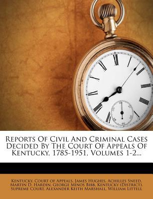 Reports of Civil & Criminal Cases Decided by the Court of Appeals of Kentucky, 1785-1951, magazine reviews