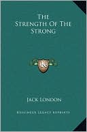 The Strength Of The Strong book written by Jack London