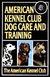 The American Kennel Club Dog Care and Training book written by American Kennel Club Staff