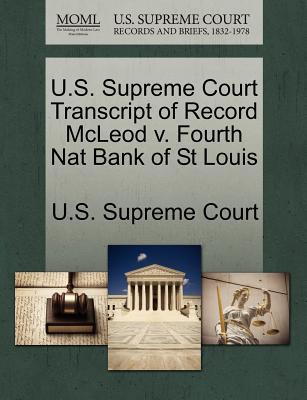 U.S. Supreme Court Transcript of Record McLeod V. Fourth Nat Bank of St Louis magazine reviews