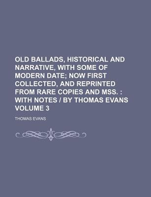 Old Ballads, Historical and Narrative, with Some of Modern Date Volume 3 magazine reviews