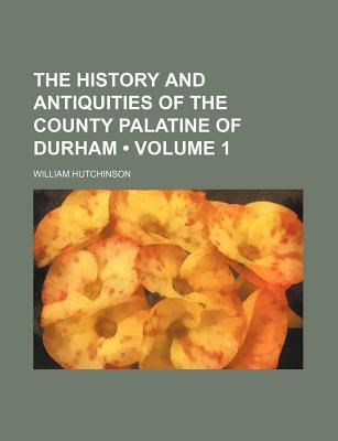 The History and Antiquities of the County Palatine of Durham magazine reviews