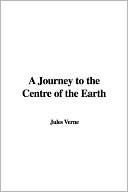 A Journey To The Centre Of The Earth book written by Jules Verne