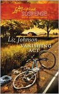 Vanishing Act book written by Liz Johnson