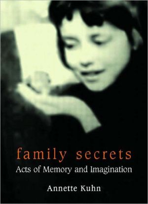 Family Secrets book written by Annette Kuhn