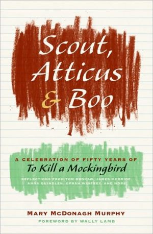 Scout, Atticus, and Boo: A Celebration of Fifty Years of To Kill a Mockingbird book written by Mary McDonagh Murphy