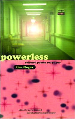 Powerless : Selected Poems, 1973-1990 book written by Tim Dlugos, David Trinidad, Dennis Cooper