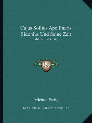 Cajus Sollius Apollinaris Sidonius Und Seine Zeit magazine reviews