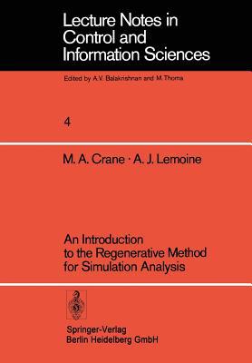 An Introduction to the Regenerative Method for Simulation Analysis book written by M. a. Crane
