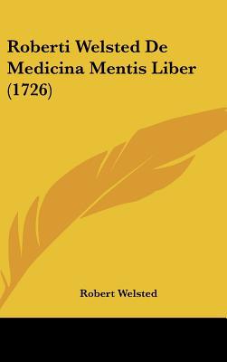 Roberti Welsted de Medicina Mentis Liber magazine reviews