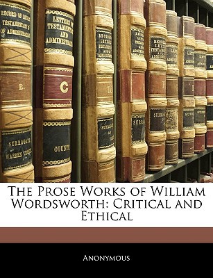 The Prose Works of William Wordsworth magazine reviews