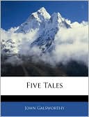 Five Tales book written by John Galsworthy