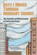 Days I Moved Through Ordinary Sounds: The Extraordinary Work of WritersCorps Teachers book written by Chad Sweeney