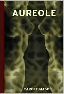 Aureole: An Erotic Sequence book written by Carole Maso
