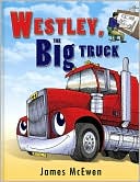 Westley, the Big Truck book written by James McEwen