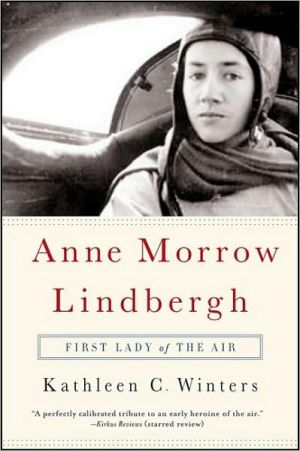 Anne Morrow Lindbergh: First Lady of the Air book written by Kathleen C. Winters
