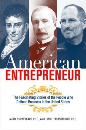 American Entrepreneur: The Fascinating Stories of the People Who Defined Business in the United States written by Larry Schweikart