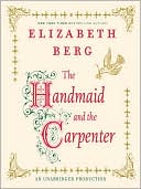 The Handmaid and the Carpenter book written by Elizabeth Berg