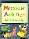 Mission: Addition book written by Loreen Leedy