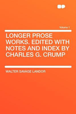 Longer Prose Works. Edited with Notes and Index by Charles G. Crump Volume 1 magazine reviews