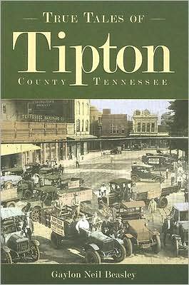 True Tales of Tipton, Tennessee book written by Beasley