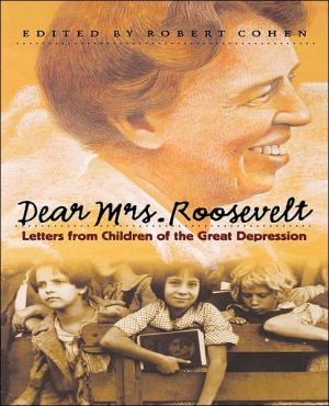 Dear Mrs. Roosevelt: Letters from Children of the Great Depression book written by Robert ed. Cohen