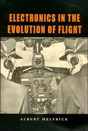 Electronics in the Evolution of Flight book written by Albert Helfrick
