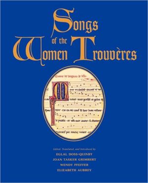 Songs Of The Women Trouveres book written by Eglal Doss-Quinby