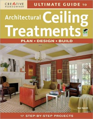 Ultimate Guide to Architectural Ceiling Treatments book written by Neal Barrett