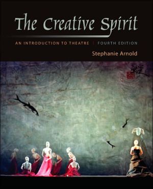 The Creative Spirit: An Introduction to Theatre book written by Stephanie Arnold