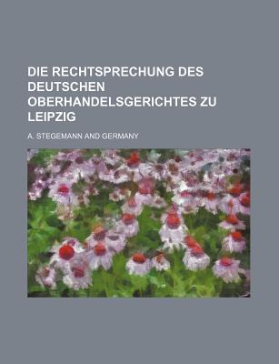 Die Rechtsprechung Des Deutschen Oberhandelsgerichtes Zu Leipzig magazine reviews