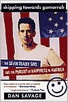 Skipping Towards Gomorrah: The Seven Deadly Sins and the Pursuit of Happiness in America written by Dan Savage